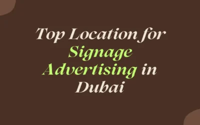 Top Locations for Signage Advertising in Dubai